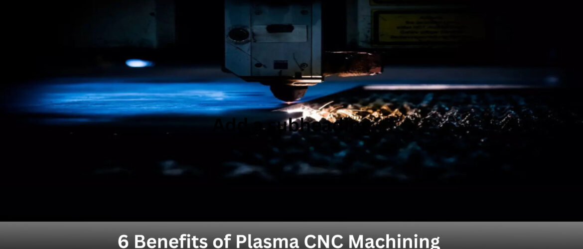 Plasma CNC Machining